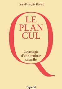Le Plan cul: Ethnographie d'une pratique sexuelle