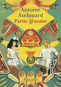 Partie gratuite. Chronique d’un après-coup (2012-2017)