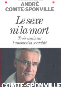 Le sexe ni la mort : Trois essais sur l'amour et la sexualité