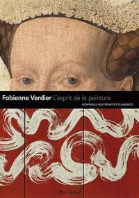 L'esprit de la peinture : Hommage aux maitres flamands