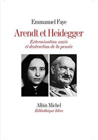 Arendt et Heidegger. Extermination nazie et destruction de la pensée
