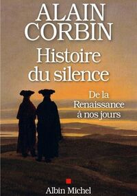 Une histoire du silence. De la Renaissance à nos jours