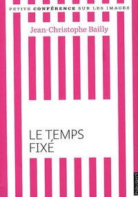 Le temps fixé : Petite conférence sur les images