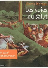 Les voies du salut : Un essai philosophique