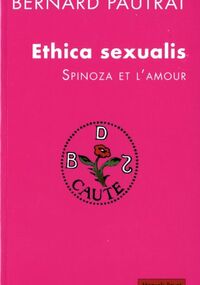 Ethica Sexualis. Spinoza et l'amour