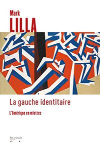 La Gauche identitaire. L’Amérique en miettes