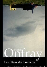 Contre-histoire de la philosophie : Tome 4, Les ultras des Lumières