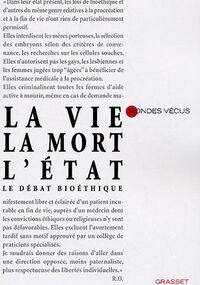 La vie, la mort, l'Etat : Le débat bioéthique