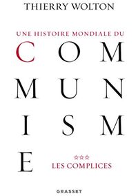 Une histoire mondiale du communisme, tome 3: Les complices