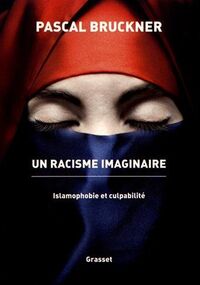 Un racisme imaginaire. Islamophobie et culpabilité