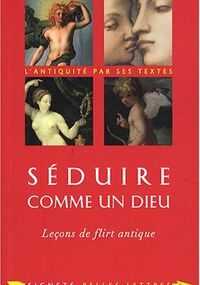 Séduire comme un dieu : Leçons de flirt antique