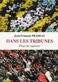 Dans les tribunes : Eloge du supporter