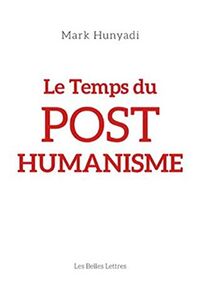 Le Temps du posthumanisme
