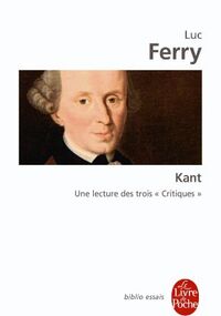 Kant : Une lecture des trois "Critiques"