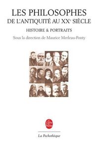 Les philosophes : De l'Antiquité au XXe siècle, Histoire et portraits