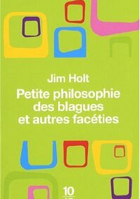 Petite philosophie des blagues et autres facéties