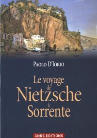 Le voyage de Nietzsche à Sorrente : Genèse de la philosophie de l'esprit libre