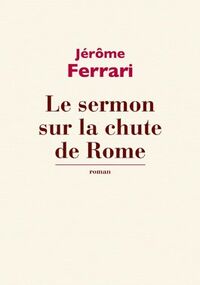 Le sermon sur la chute de RomeLe sermon sur la chute de RomeLe sermon sur la chute de RomeLe sermon sur la chute de Rome