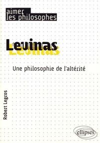 Levinas. Une philosophie de l’altérité