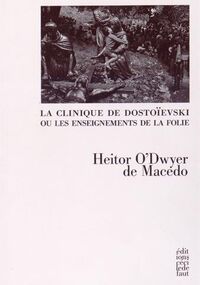 La Clinique de Dostoïevski ou les enseignements de la folie