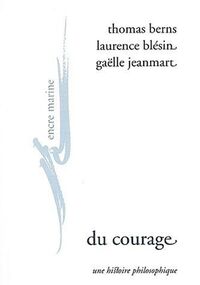 Du courage : Une histoire philosophique