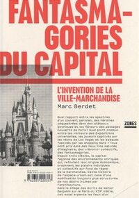 Fantasmagories du capital : L’invention de la ville-marchandise