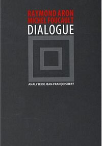 Raymond Aron / Michel Foucault. Dialogue