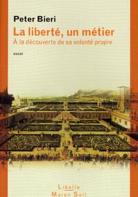 La liberté, un métier : A la découverte de sa volonté propre