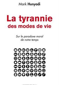 La Tyrannie des modes de vie. Sur le paradoxe moral de notre temps