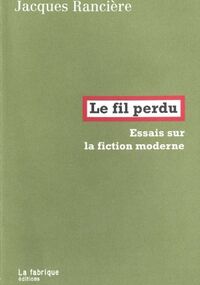 Le Fil perdu. Essais sur la fiction moderne 