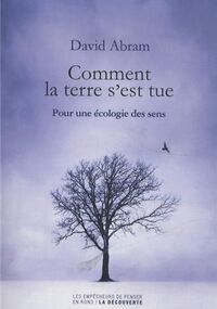 Comment la terre s'est tue : Pour une écologie des sens