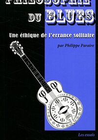 Philosophie du blues : Une éthique de l'errance solitaire