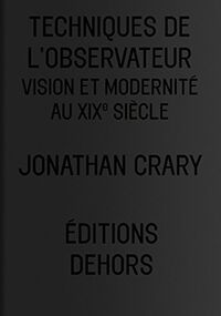 Techniques de l'observateur. Vision et modernité au XIXe siècle