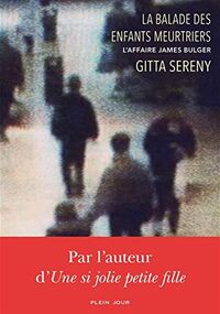 La balade des enfants meurtriers. L'affaire James Bulger
