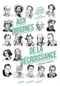 Aux origines de la décroissance. Cinquante penseurs