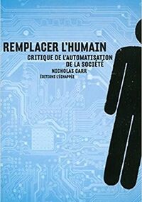 Remplacer l'humain. Critique de l'automatisation de la société