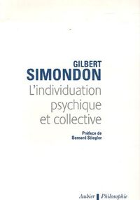 L'individuation psychique et collective : A la lumière des notions de Forme, Information, Potentiel et Métastabilité.