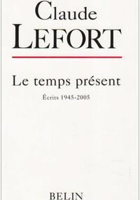 Le temps présent : Ecrits 1945-2005