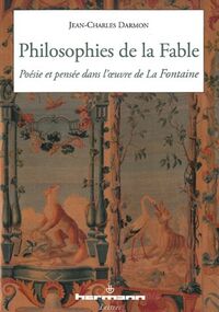 Philosophies de la Fable : Poésie et pensée dans l'oeuvre de La Fontaine
