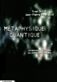 Métaphysique quantique : Les nouveaux mystères de l'espace et du temps