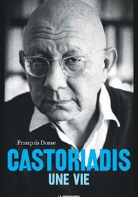 Castoriadis, une vie