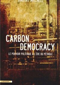 Carbon Democracy. Le pouvoir politique à l’ère du pétrole