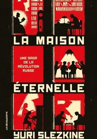La Maison éternelle. Une saga familiale de la révolution russe 