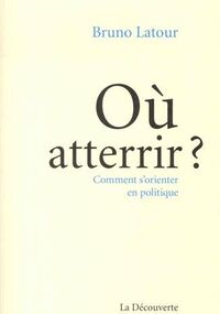Où atterrir ? Comment s’orienter en politique