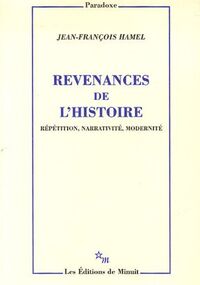 Revenances de l'histoire : Répétition, narrativité, modernité