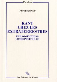 Kant chez les extraterrestres : Philosofictions cosmopolitiques