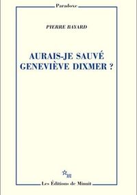 Aurais-je sauvé Geneviève Dixmer ?