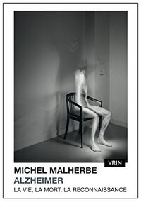 Alzheimer. La vie, la mort, la reconnaissance
