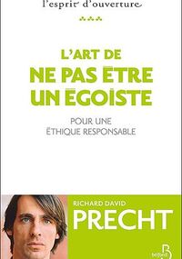 L'art de ne pas être un égoiste : Pour une éthique responsable