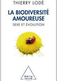 La Biodiversité amoureuse. Sexe et évolution